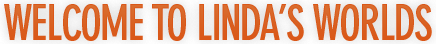 Welcome to Linda's Worlds